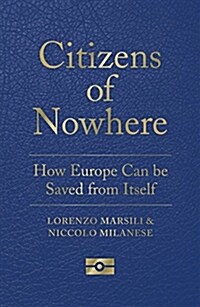 Citizens of Nowhere : How Europe can be Saved from Itself (Paperback)