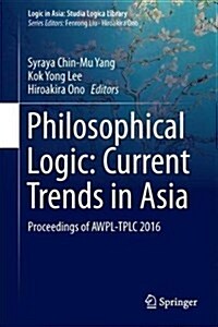 Philosophical Logic: Current Trends in Asia: Proceedings of Awpl-Tplc 2016 (Hardcover, 2017)