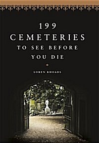 199 Cemeteries to See Before You Die (Paperback)