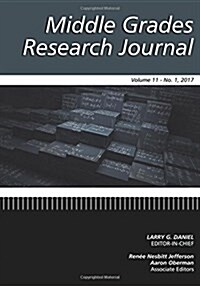 Middle Grades Research Journal Vol 11 No 1 2017 (Paperback)