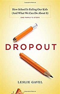 Dropout: How School Is Failing Our Kids (and What We Can Do about It) (Paperback)