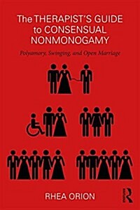 A Therapist’s Guide to Consensual Nonmonogamy : Polyamory, Swinging, and Open Marriage (Paperback)