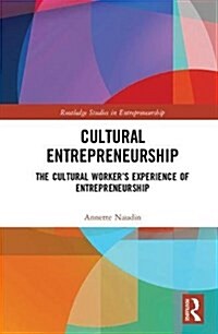 Cultural Entrepreneurship : The Cultural Worker’s Experience of Entrepreneurship (Hardcover)