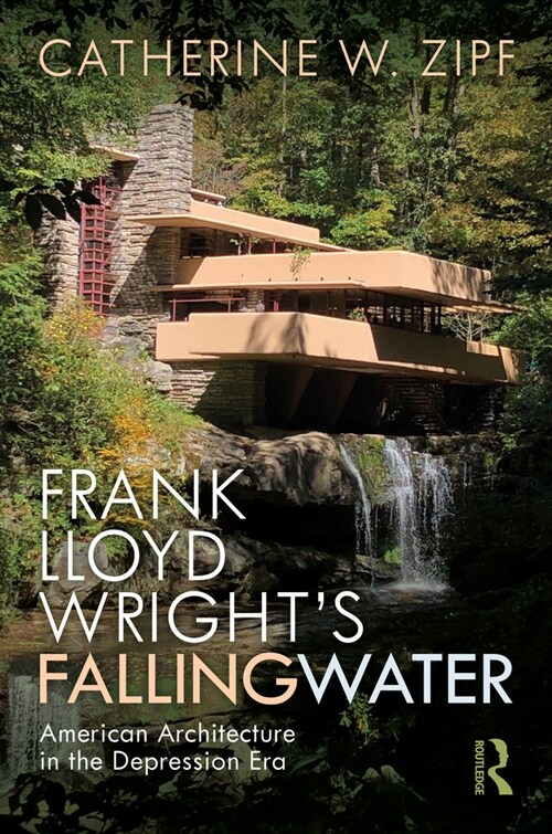 Frank Lloyd Wright’s Fallingwater : American Architecture in the Depression Era (Hardcover)