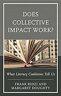 Does Collective Impact Work?: What Literacy Coalitions Tell Us (Hardcover)