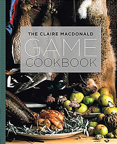 The Claire MacDonald Game Cookbook (Paperback)