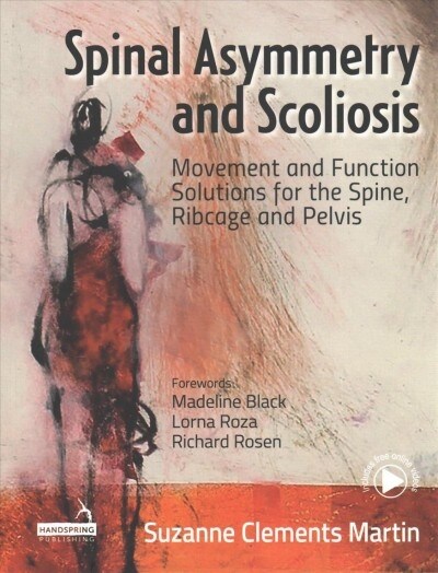 Spinal Asymmetry and Scoliosis : Movement and function solutions for the spine, ribcage and pelvis (Paperback)