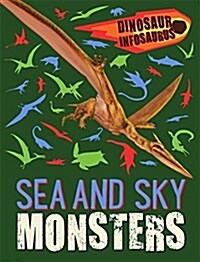 Dinosaur Infosaurus: Sea and Sky Monsters (Hardcover, Illustrated ed)