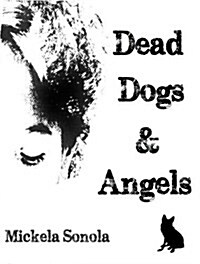 Dead Dogs & Angels (Paperback)