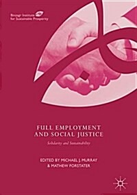 Full Employment and Social Justice: Solidarity and Sustainability (Hardcover, 2018)