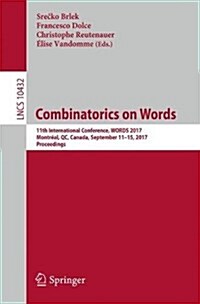 Combinatorics on Words: 11th International Conference, Words 2017, Montr?l, Qc, Canada, September 11-15, 2017, Proceedings (Paperback, 2017)