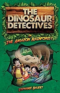 The Dinosaur Detectives in The Amazon Rainforest (Paperback, 2 ed)