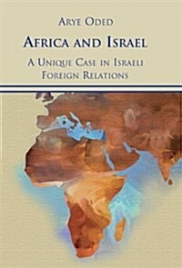 Africa and Israel : A Unique Case in Israeli Foreign Relations (Hardcover)