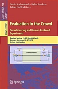 Evaluation in the Crowd. Crowdsourcing and Human-Centered Experiments: Dagstuhl Seminar 15481, Dagstuhl Castle, Germany, November 22 - 27, 2015, Revis (Paperback, 2017)