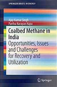 Coalbed Methane in India: Opportunities, Issues and Challenges for Recovery and Utilization (Paperback, 2018)