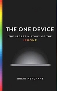 The One Device: The Secret History of the iPhone (Paperback, International)