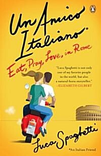 Un Amico Italiano: Eat, Pray, Love in Rome (Paperback)