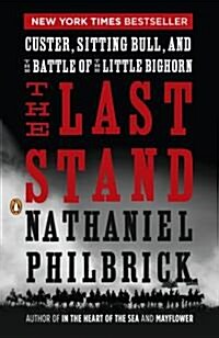 The Last Stand: Custer, Sitting Bull, and the Battle of the Little Bighorn (Paperback)