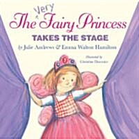 The Very Fairy Princess Takes the Stage (Hardcover)