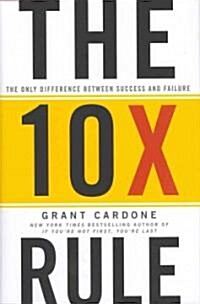 (The) 10x rule: the only difference between success and failure