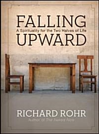 Falling Upward: A Spirituality for the Two Halves of Life (Hardcover)