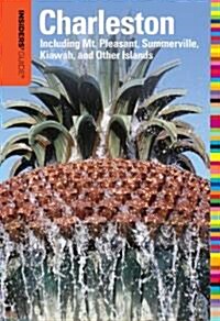 Insiders Guide to Charleston: Including Mt. Pleasant, Summerville, Kiawah & Other Islands (Paperback, 13th)