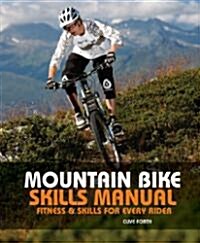 Mountain Bike Skills Manual: Fitness and Skills for Every Rider (Paperback)