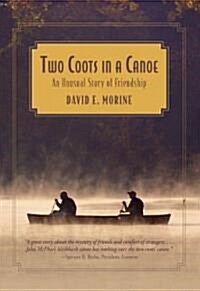 Two Coots in a Canoe: An Unusual Story Of Friendship (Paperback)