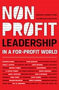 Nonprofit Leadership in a For-Profit World (Paperback)