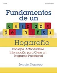 Elementos de un Cuidado de Ninos Hogareno: Consejos, Actividades E Informacion Para Crear un Programa Profesional = Family Child Care Basics (Paperback)