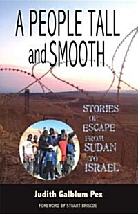A People Tall and Smooth: Stories of Escape from Sudan to Israel (Paperback)