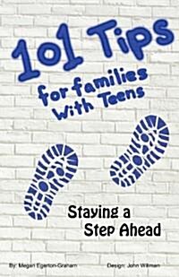101 Tips for Living with Teens - Staying a Step Ahead (Paperback)