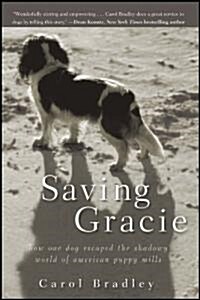 Saving Gracie: How One Dog Escaped the Shadowy World of American Puppy Mills (Paperback)