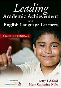 Leading Academic Achievement for English Language Learners: A Guide for Principals (Paperback, New)