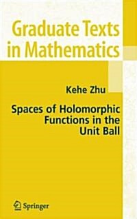Spaces of Holomorphic Functions in the Unit Ball (Paperback)