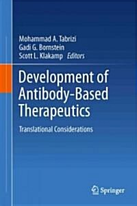 Development of Antibody-Based Therapeutics: Translational Considerations (Hardcover, 2012)