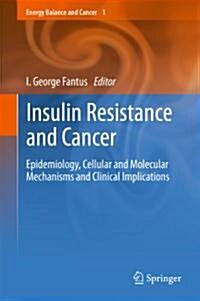 Insulin Resistance and Cancer: Epidemiology, Cellular and Molecular Mechanisms and Clinical Implications (Hardcover, 2011)