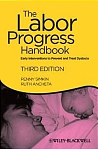 The Labor Progress Handbook : Early Interventions to Prevent and Treat Dystocia (Paperback, 3 Rev ed)