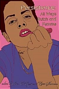 Persistence: All Ways Butch and Femme (Paperback)