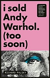 I Sold Andy Warhol (Too Soon): A Memoir (Paperback)