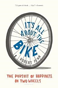 Its All about the Bike: The Pursuit of Happiness on Two Wheels (Hardcover)