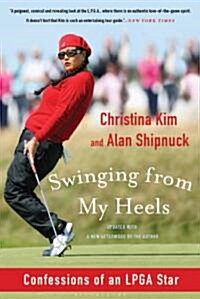 Swinging from My Heels: Confessions of an LPGA Star (Paperback)