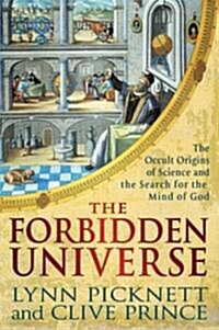 The Forbidden Universe: The Occult Origins of Science and the Search for the Mind of God (Hardcover, New)