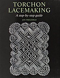 Torchon Lacemaking : A Step-by-Step Guide (Hardcover)