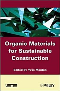 Organic Materials for Sustainable Civil Engineering (Hardcover)