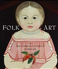 Folk Art from the American Museum in Britain (Paperback)