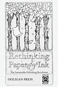 Rethinking Paper & Ink: The Sustainable Publishing Revolution (Paperback)