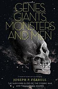 Genes, Giants, Monsters, and Men: The Surviving Elites of the Cosmic War and Their Hidden Agenda (Paperback)
