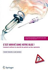 CEst Arrive Dans Votre Bloc !: Comment Renforcer La Securite Du Patient Au Bloc Operatoire (Paperback, 2014)