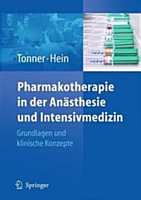 Pharmakotherapie in Der An?thesie Und Intensivmedizin: Grundlagen Und Klinische Konzepte (Hardcover, 2011)